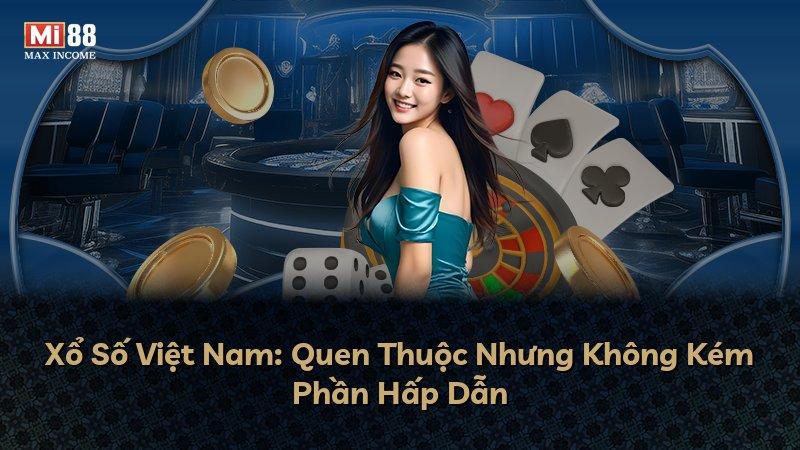 Xổ Số Việt Nam: Quen Thuộc Nhưng Không Kém Phần Hấp Dẫn