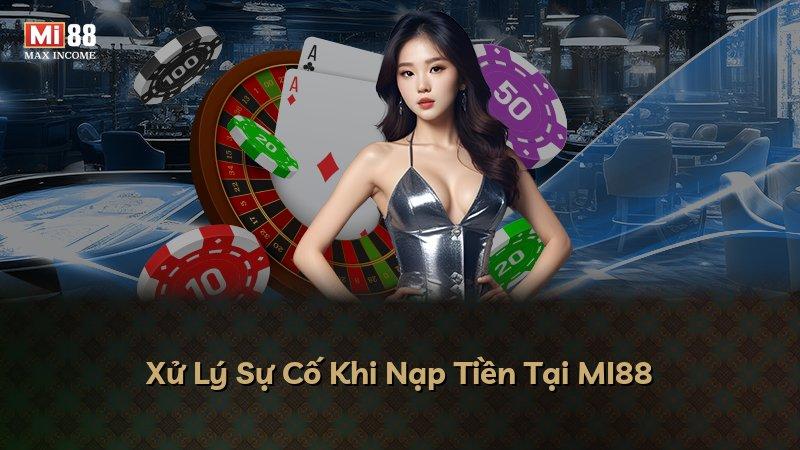 Xử Lý Sự Cố Khi Nạp Tiền Tại MI88