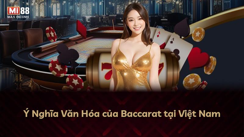 Ý Nghĩa Văn Hóa của Baccarat tại Việt Nam